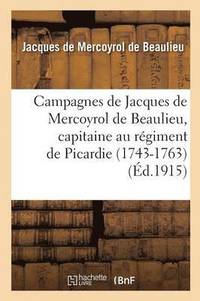 bokomslag Campagnes de Jacques de Mercoyrol de Beaulieu, Capitaine Au Régiment de Picardie 1743-1763