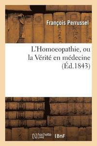 bokomslag L'Homoeopathie, Ou La Verite En Medecine
