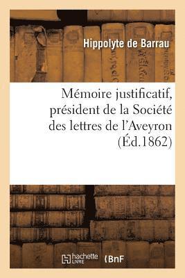 Hippolyte de Barrau - Mémoire Justificatif Publié Par M. H. de Barrau, Président de la Société Des Lettres de l'Aveyron, Häftad