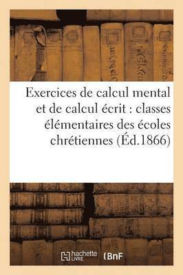bokomslag Exercices de Calcul Mental Et de Calcul Ecrit: Classes Elementaires Des Ecoles Chretiennes