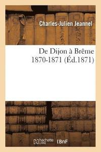 bokomslag de Dijon  Brme: 1870-1871