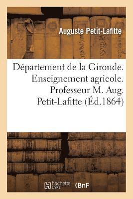 Dpartement de la Gironde. Enseignement Agricole. Professeur M. Aug. Petit-Lafitte 1