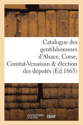 bokomslag Catalogue Des Gentilshommes d'Alsace, Corse, Comtat-Venaissin & lection Des Dputs