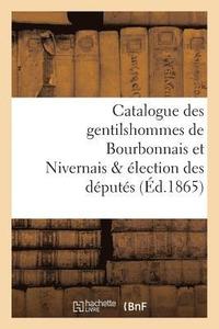 bokomslag Catalogue Des Gentilshommes de Bourbonnais Et Nivernais & lection Des Dputs