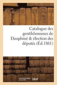 bokomslag Catalogue Des Gentilshommes de Dauphin & lection Des Dputs