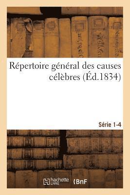 Rpertoire Gnral Des Causes Clbres. Srie 1-4 1