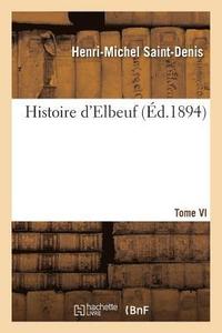 bokomslag Histoire d'Elbeuf T. VI. de 1780 A 1792