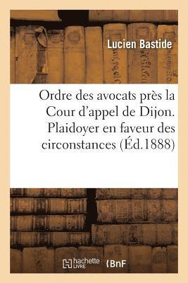 Ordre Des Avocats Prs La Cour d'Appel de Dijon. Plaidoyer En Faveur Des Circonstances 1