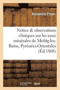 bokomslag Notice Et Observations Cliniques Sur Les Eaux Minerales de Molitg-Les-Bains Pyrenees-Orientales