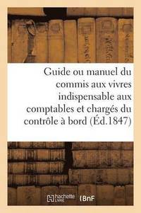 bokomslag Guide Ou Manuel Du Commis Aux Vivres Indispensable Aux Comptables Et Charges Du Controle A Bord