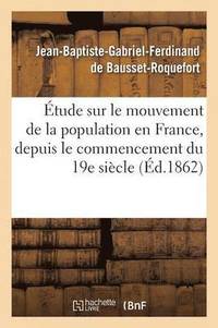 bokomslag Étude Sur Le Mouvement de la Population En France, Depuis Le Commencement Du Dix-Neuvième Siècle