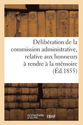 bokomslag Délibération de la Commission Administrative, Relative Aux Honneurs À Rendre À La Mémoire
