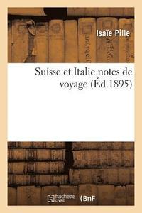 bokomslag Suisse Et Italie Notes de Voyage