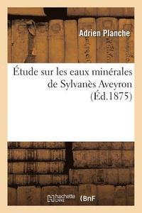 bokomslag Etude Sur Les Eaux Minerales de Sylvanes Aveyron