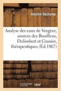 bokomslag Analyse Des Eaux de Vergeze Sources Des Bouillens, Dulimbert Et Granier