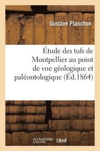 bokomslag tude Des Tufs de Montpellier Au Point de Vue Gologique Et Palontologique