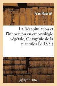 bokomslag La Rcapitulation Et l'Innovation En Embryologie Vgtale