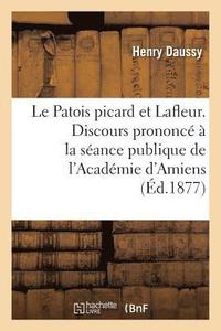 bokomslag Le Patois Picard Et Lafleur. Discours Prononcé À La Séance Publique de l'Académie d'Amiens