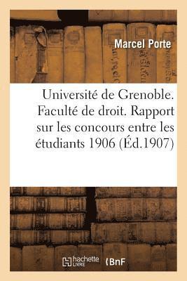 Marcel Porte - Université de Grenoble. Faculté de Droit. Rapport Sur Les Concours Entre Les Étudiants 1906-1907, Häftad