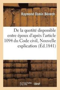 bokomslag de la Quotit Disponible Entre poux, d'Aprs l'Article 1094 Du Code Civil, Ou Nouvelle Explication