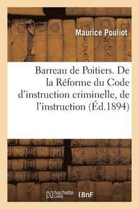 bokomslag Barreau de Poitiers. de la Reforme Du Code d'Instruction Criminelle, de l'Instruction Contradictoire