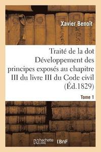 bokomslag Trait de la Dot Dveloppement Des Principes: Chapitre III Du Livre III Du Code Civil Tome 1