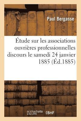 bokomslag Étude Sur Les Associations Ouvrières Professionnelles Discours Le Samedi 24 Janvier 1885