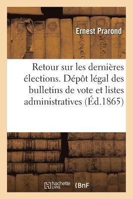 Ernest Prarond - Retour Sur Les Dernières Élections. Dépôt Légal Des Bulletins de Vote Et Listes Administratives, Häftad