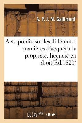 Acte Public Sur Les Differentes Manieres d'Acquerir La Propriete, Licencie En Droit 1