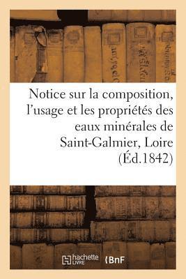 Notice Sur La Composition, l'Usage Et Les Proprietes Des Eaux Minerales de Saint-Galmier, Loire 1