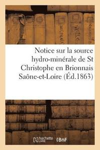 bokomslag Notice Sur La Source Hydro-Minerale de St Christophe En Brionnais Saone-Et-Loire