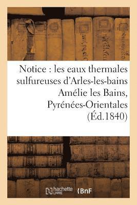 bokomslag Notice Sur Les Eaux Thermales Sulfureuses d'Arles-Les-Bains Amelie Les Bains, Pyrenees-Orientales