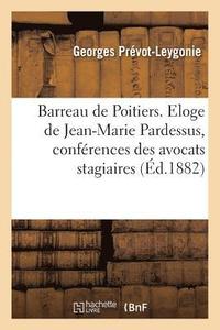 bokomslag Barreau de Poitiers. Eloge de Jean-Marie Pardessus. Discours, Confrences Des Avocats Stagiaires