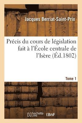 Prcis Du Cours de Lgislation Fait  l'cole Centrale de l'Isre Tome 1 1