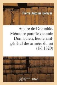 bokomslag Affaire de Grenoble. Memoire Pour Le Vicomte Donnadieu, Lieutenant-General Des Armees Du Roi
