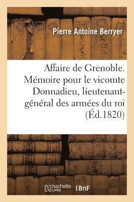 bokomslag Affaire de Grenoble. Mmoire Pour Le Vicomte Donnadieu, Lieutenant-Gnral Des Armes Du Roi