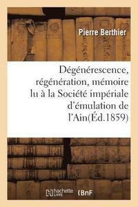 bokomslag Dgnrescence, Rgnration, Mmoire Lu  La Socit Impriale d'mulation de l'Ain