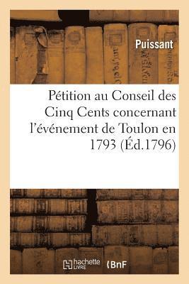 bokomslag Ptition Au Conseil Des Cinq Cents Concernant l'vnement de Toulon En 1793