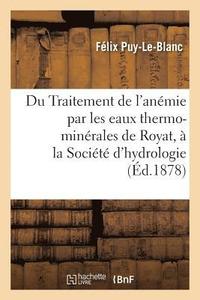 bokomslag Du Traitement de l'Anemie Par Les Eaux Thermo-Minerales de Royat Note Lue A La Societe d'Hydrologie