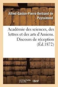 bokomslag Academie Des Sciences, Des Lettres Et Des Arts d'Amiens. Discours de Reception 1872.