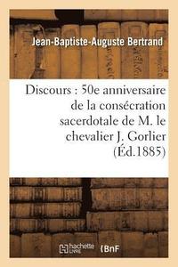 bokomslag Discours: 50E Anniversaire de la Consecration Sacerdotale de M. Le Chevalier J. Gorlier