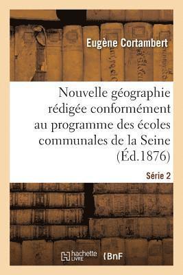 Nouvelle Gographie Rdige Conformment Au Programme Des coles Communales de la Seine Srie 2 1