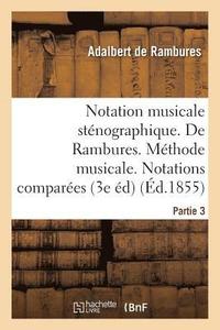 bokomslag Notation Musicale Stnographique. de Rambures. Mthode Musicale. Notations Compares Partie 3