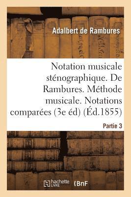 Notation Musicale Stnographique. de Rambures. Mthode Musicale. Notations Compares Partie 3 1