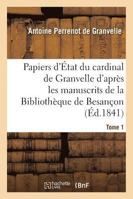 bokomslag Papiers d'tat Du Cardinal de Granvelle Des Manuscrits de la Bibliothque de Besanon Tome 1