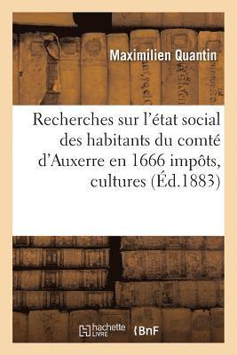 Recherches Sur l'tat Social Des Habitants Du Comt d'Auxerre En 1666 Impts, Cultures, Bestiaux 1