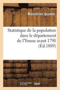 bokomslag Statistique de la Population Dans Le Dpartement de l'Yonne Avant 1790
