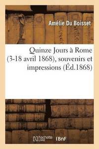 bokomslag Quinze Jours A Rome 3-18 Avril 1868, Souvenirs Et Impressions