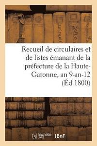 bokomslag Recueil de Circulaires Et de Listes Emanant de la Prefecture de la Haute-Garonne, an 9-An-12