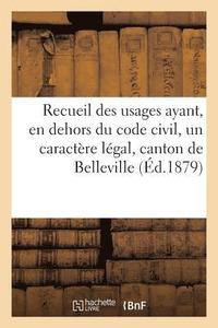 bokomslag Recueil Des Usages Ayant, En Dehors Du Code Civil, Un Caractere Legal, Dans Le Canton de Belleville